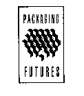 PACKAGING FUTURES