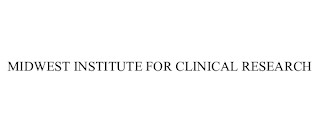 MIDWEST INSTITUTE FOR CLINICAL RESEARCH