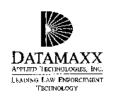 D DATAMAXX APPLIED TECHNOLOGIES, INC. LEADING LAW ENFORCEMENT TECHNOLOGY