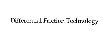 DIFFERENTIAL FRICTION TECHNOLOGY