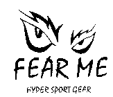 FEAR ME HYPER SPORT GEAR