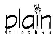 PLAIN CLOTHES
