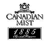 IMPORTED CANADIAN MIST 1885 SPECIAL RESERVE