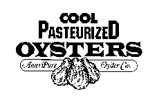 COOL PASTEURIZED OYSTERS AMERIPURE OYSTER COS.