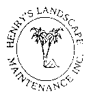 HENRY'S LANDSCAPE MAINTENANCE INC.