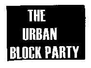 THE URBAN BLOCK PARTY