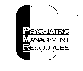PSYCHIATRIC MANAGEMENT RESOURCES