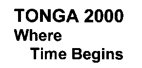 TONGA 2000 WHERE TIME BEGINS