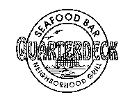 QUARTERDECK SEAFOOD BAR & NEIGHBORHOOD GRILL