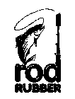 ROD RUBBER