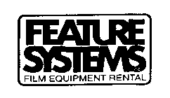 FEATURE SYSTEMS FILM EQUIPMENT RENTAL