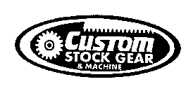 CUSTOM STOCK GEAR & MACHINE