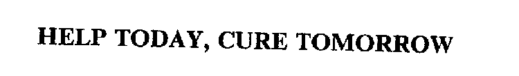 HELP TODAY, CURE TOMORROW