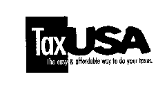 TAX USA THE EASY & AFFORDABLE WAY TO DOYOUR TAXES.