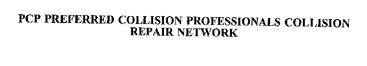 PCP PREFERRED COLLISION PROFESSIONALS COLLISION REPAIR NETWORK