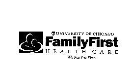 UNIVERSITY OF CHICAGO FAMILYFIRST HEALTH CARE WE PUT YOU FIRST.