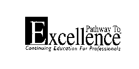 PATHWAY TO EXCELLENCE CONTINUING EDUCATION FOR PROFESSIONALS