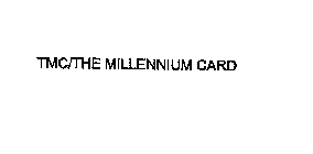 TMC/THE MILLENNIUM CARD