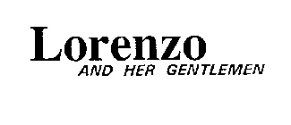 LORENZO AND HER GENTLEMEN