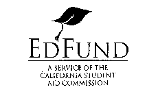 ED FUND A SERVICE OF THE CALIFORNIA STUDENT AID COMMISSION