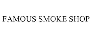 FAMOUS SMOKE SHOP