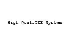 HIGH QUALITEE SYSTEM