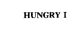 HUNGRY I