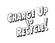 CHARGE UP TO RECYCLE!
