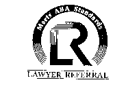 LR LAWYER REFERRAL MEETS ABA STANDARDS