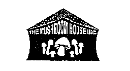 THE MUSHROOM HOUSE INC.