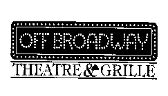 OFF BROADWAY THEATRE & GRILLE