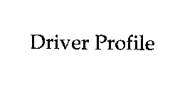 DRIVER PROFILE