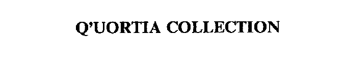 Q'UORTIA COLLECTION