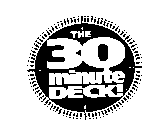THE 30 MINUTE DECK!