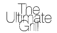 THE ULTIMATE GRILL