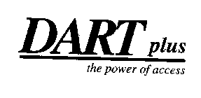 DART PLUS THE POWER OF ACCESS