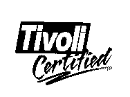 TIVOLI CERTIFIED