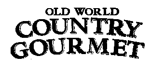 OLD WORLD COUNTRY GOURMET