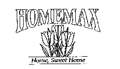 HOMEMAX HOME, SWEET HOME