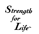 STRENGTH FOR LIFE