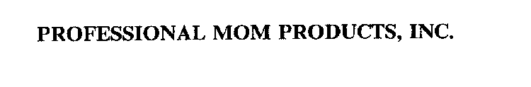 PROFESSIONAL MOM PRODUCTS, INC.