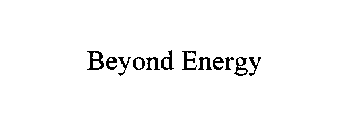 BEYOND ENERGY