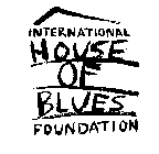 INTERNATIONAL HOUSE OF BLUES FOUNDATION