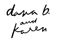 DANA B. AND KAREN