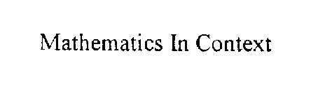 MATHEMATICS IN CONTEXT