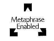METAPHRASE ENABLED