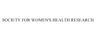 SOCIETY FOR WOMEN'S HEALTH RESEARCH