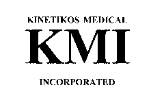KMI KINETIKOS MEDICAL INCORPORATED