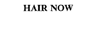 HAIR NOW