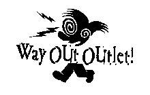 WAY OUT OUTLET!